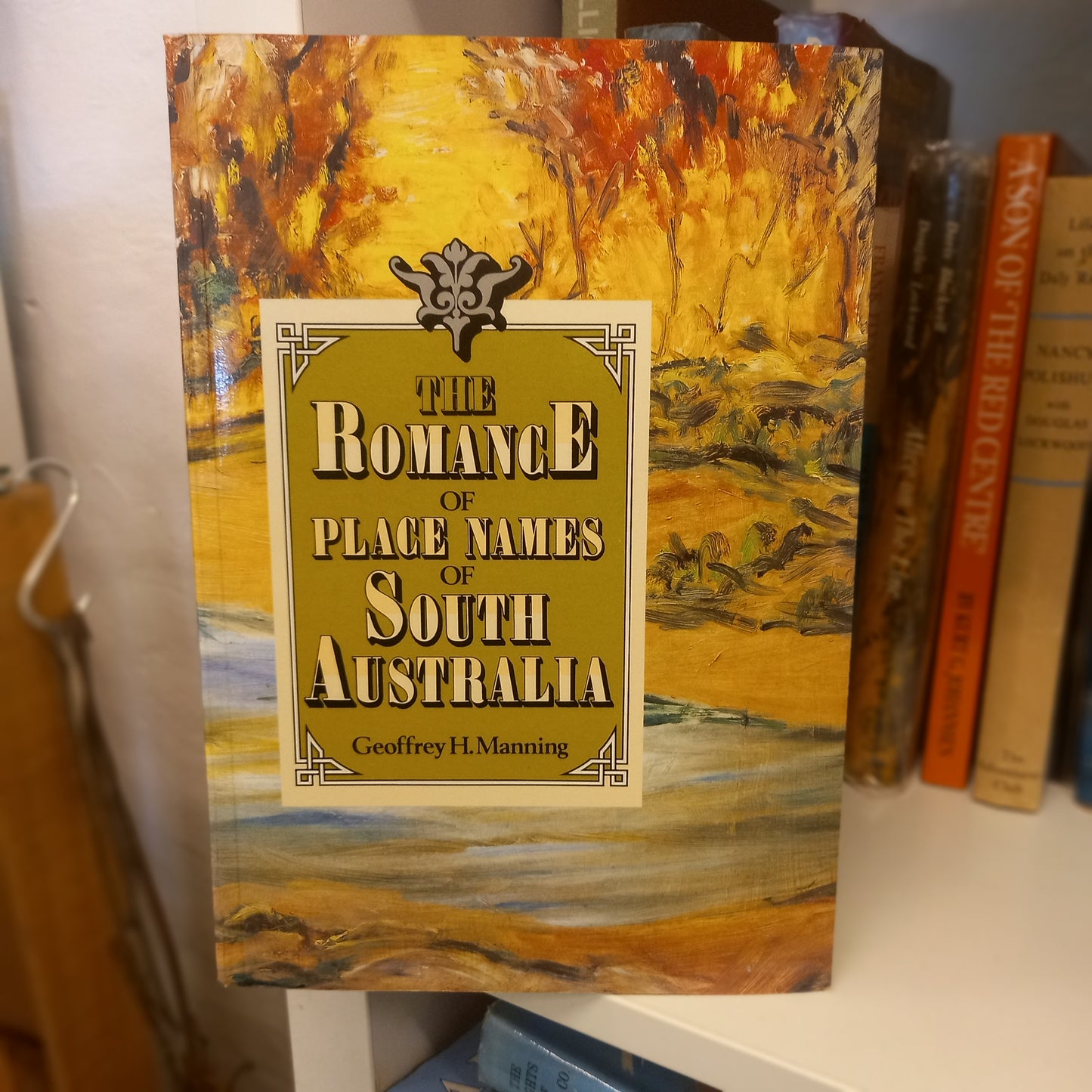 The Romance Of Place Names In South Australia by Geoffrey H. Manning-Book-Tilbrook and Co