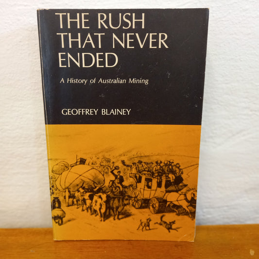 The Rush That Never Ended: History of Australian Mining by Geoffrey Blainey-Book-Tilbrook and Co
