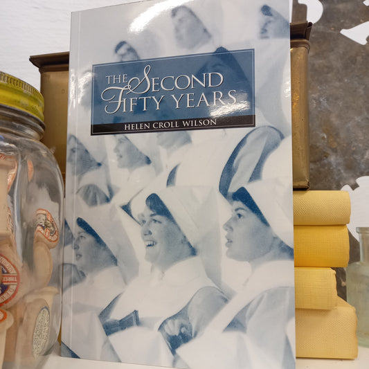 The Second Fifty Years. A History of Nursing at Royal Prince Alfred Hospital 1932-1982 by Helen Croll Wilson-Book-Tilbrook and Co