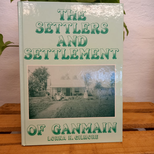 The Settlers And Settlement Of Ganmain by Lorna H Gilmore-Book-Tilbrook and Co