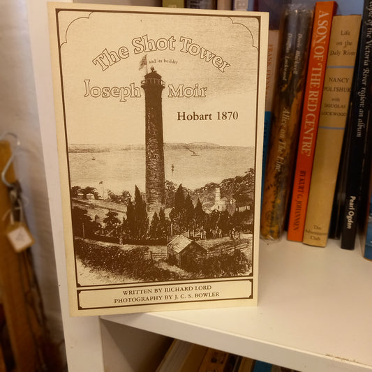 The Shot Tower and Its Builder, Joseph Moir, Hobart 1870 by Richard Lord (1980, Softcover)-Book - Architectural history / Industrial heritage / Tasmanian local history-Tilbrook and Co
