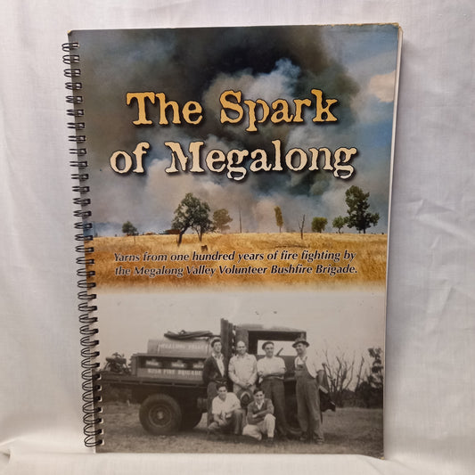 The Spark of Megalong : Yarns from One Hundred Years of Fire Fighting by the Megalong Valley Volunteer Bushfire Brigade by Bob Yates-Book-Tilbrook and Co