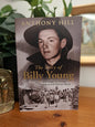 Cover of The Story of Billy Young by Anthony Hill, the biography of a teenage Australian prisoner of war in Changi, Sandakan and Outram Road.