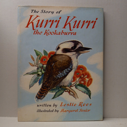 The Story of Kurri Kurri the Kookaburra by Leslie Rees Illustrated by Margaret Senior-Book-Tilbrook and Co