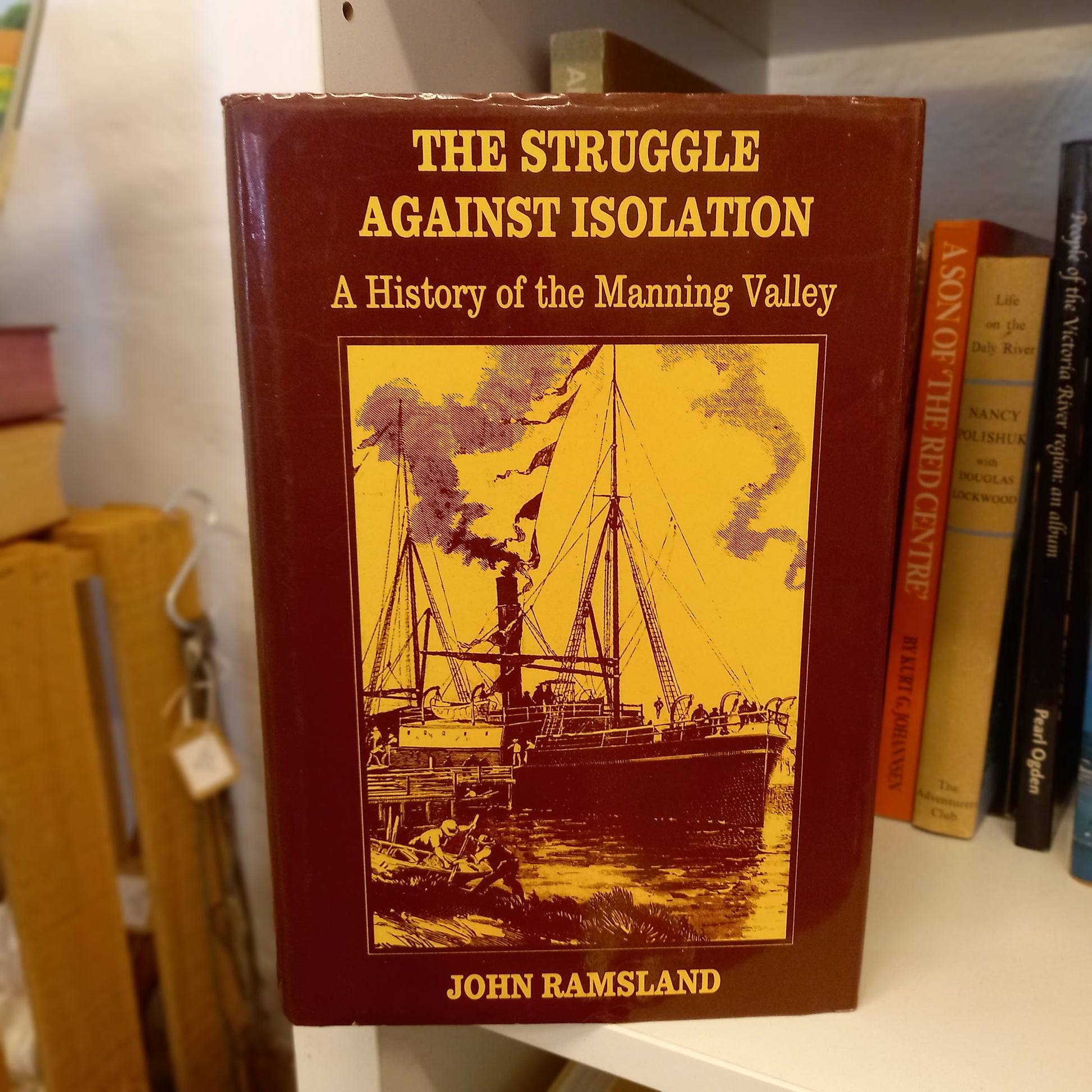 The Struggle Against Isolation: A History of the Manning Valley by John Ramsland (1987)-Book - Regional Australian history / Aboriginal and settler contact history-Tilbrook and Co