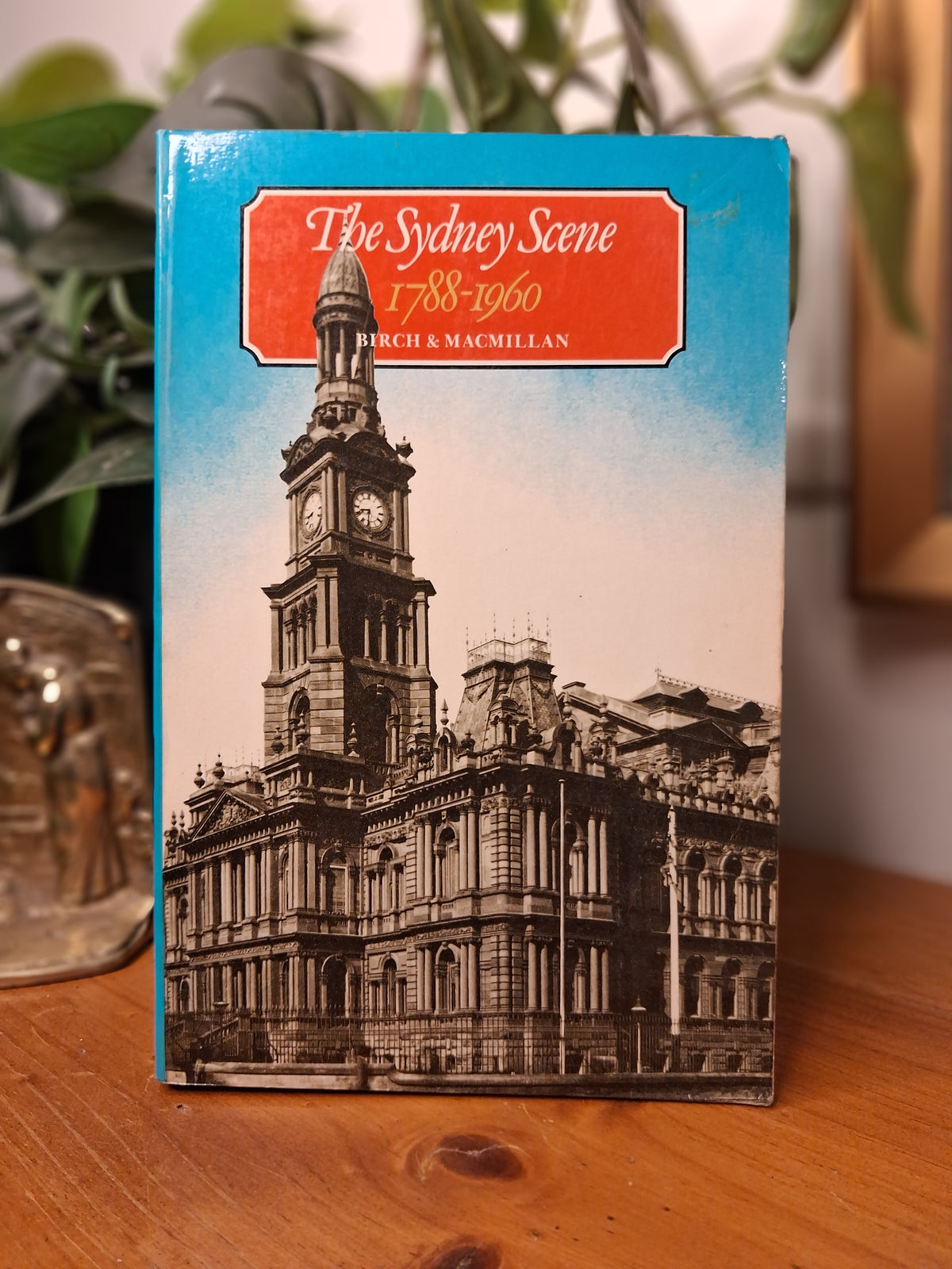 The Sydney Scene 1788–1960 arranged by Alan Birch and David S Macmillan, 1982 Hale and Iremonger softcover Australian history book.