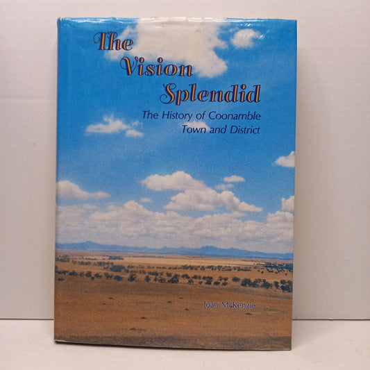 The Vision Splendid A history of Coonamble Town and District by Joan McKenzie-Book-Tilbrook and Co