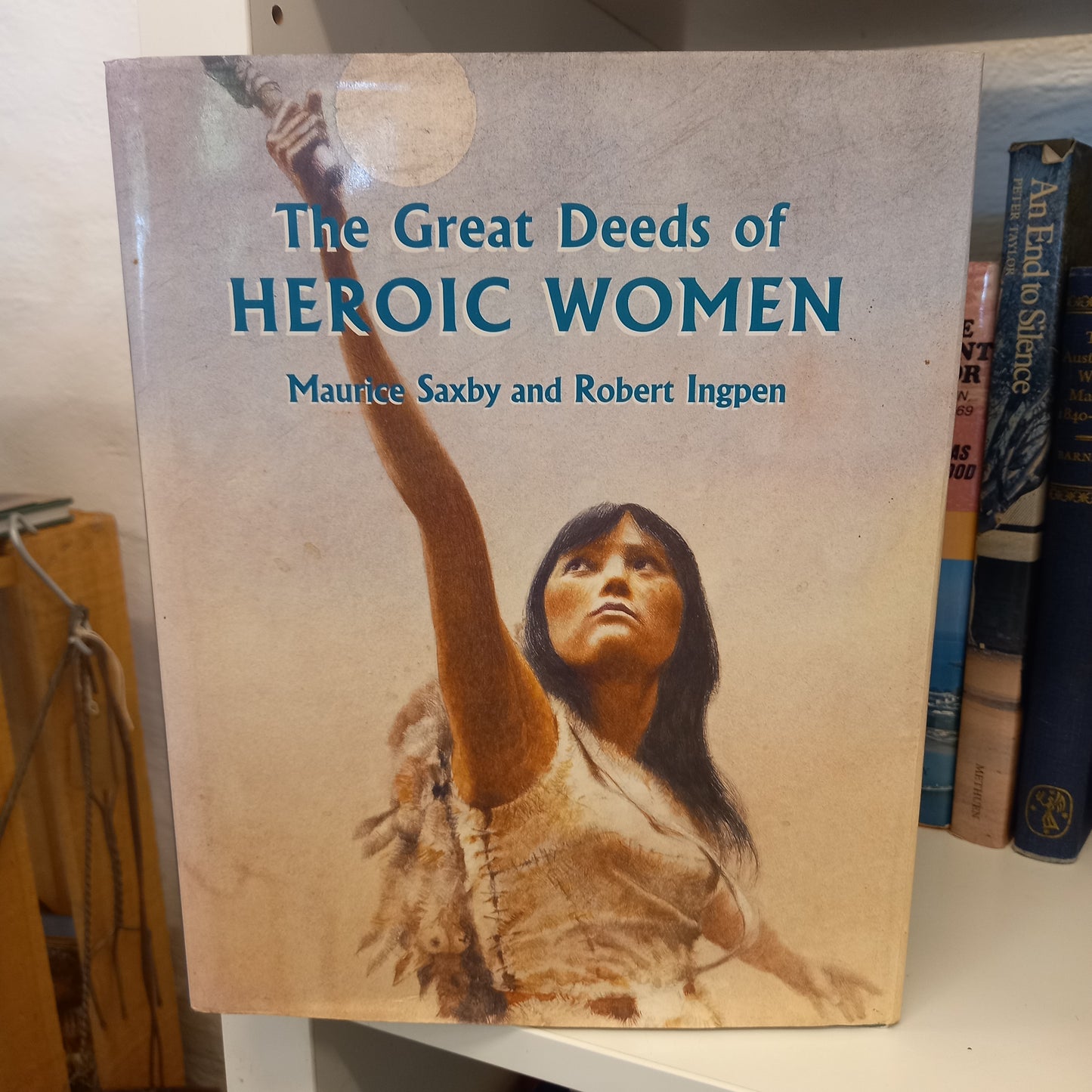 The great deeds of heroic women retold by Maurice Saxby illustrated by Robert Ingpen-Books-Tilbrook and Co