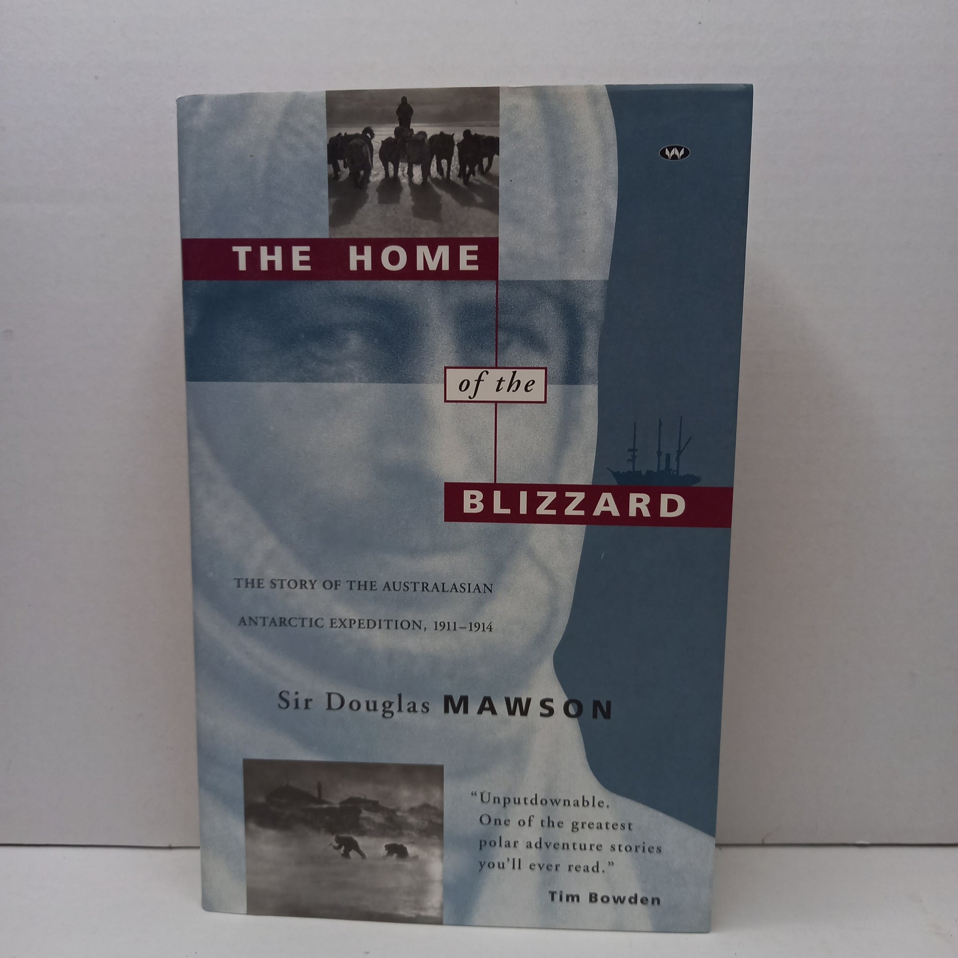 The home of the blizzard The story of the Australasian Antarctic Expedition 1911-1914 by Douglas Mawson-Book-Tilbrook and Co