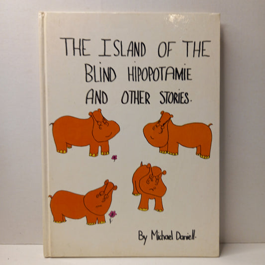 The island of the blind hipopotomie and other stories by Michael Daniell-Book-Tilbrook and Co
