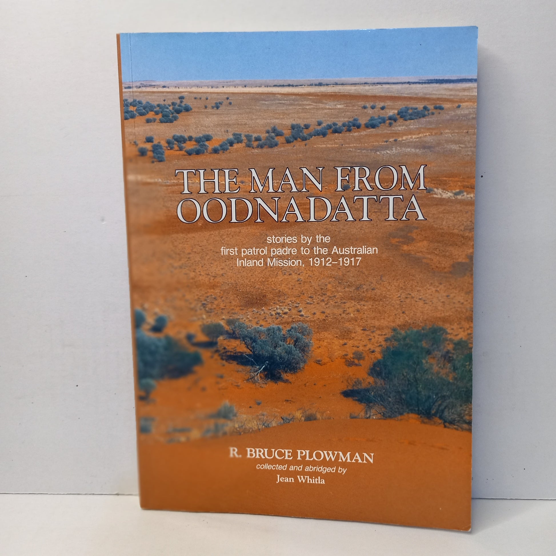 The man from Oodnadatta: Stories by the first patrol padre to the Australian Inland Mission, 1912-1917 by R Bruce Ploweman-Book-Tilbrook and Co