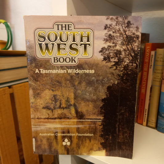 The south west book a Tasmanian wilderness edited by Helen Gee and Janet Fenton-Books-Tilbrook and Co