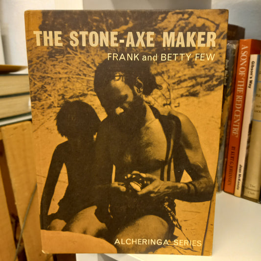 The stone-axe maker by Fank and Betty Few-Books-Tilbrook and Co