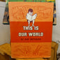This Is Our World-Vintage children’s book / Social studies-Tilbrook and Co