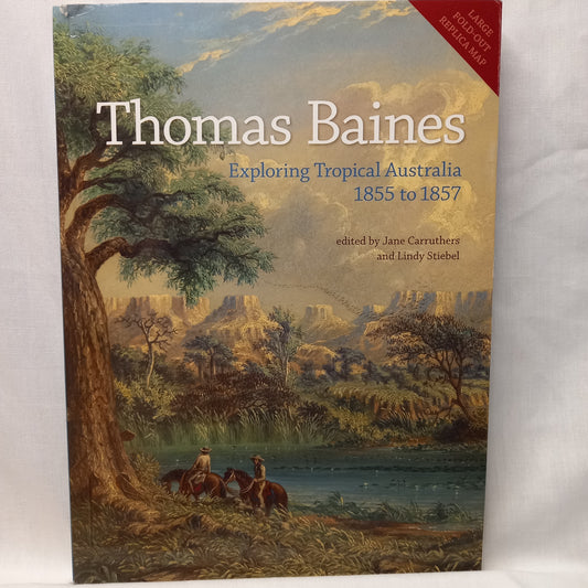 Thomas Baines: Exploring Tropical Australia 1855 to 1857 by Jane Carruthers and Lindy Stiebel-Book-Tilbrook and Co