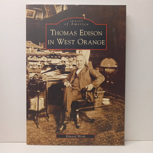 Thomas Edison in West Orange (Images of America: New Jersey) by Edward Wirth-Book-Tilbrook and Co
