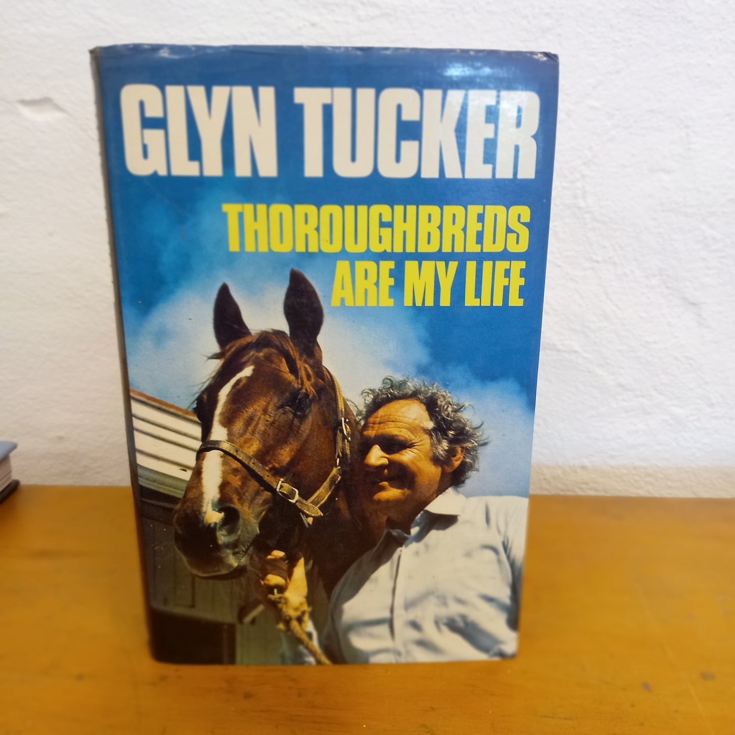 Thoroughbreds are my Life by Glyn Tucker-Book-Tilbrook and Co