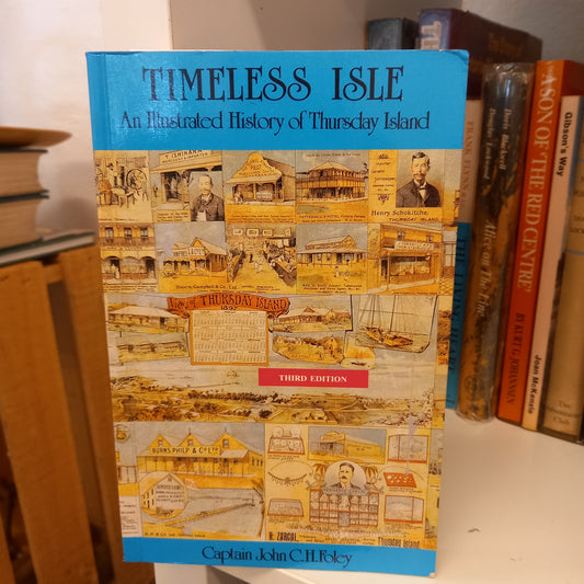 Timeless Isle An Illustrated History of Thursday Island by Captain John C H Foley-Books-Tilbrook and Co