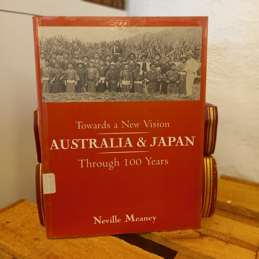 Towards a New Vision: Australia and Japan Through 100 Years by Neville Meaney (1999, Paperback)-International Relations / Australian Diplomatic History-Tilbrook and Co