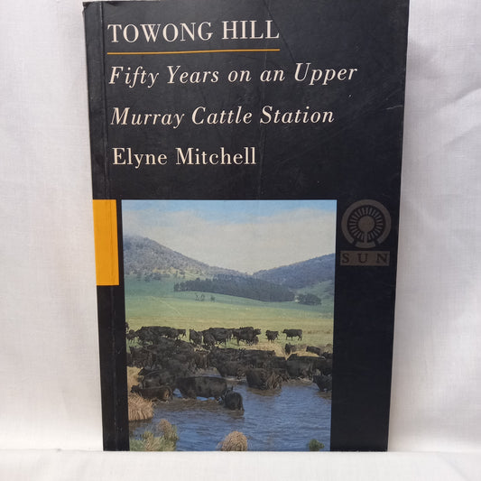 Towong Hill: Fifty years on an upper Murray Cattle Station by Elyne Mitchell-Book-Tilbrook and Co