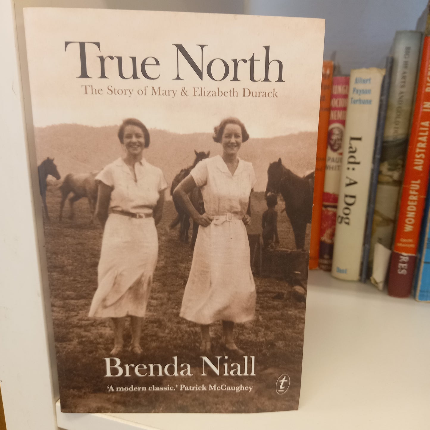 True North The Story of Mary and Elizabeth Durack by Brenda Niall