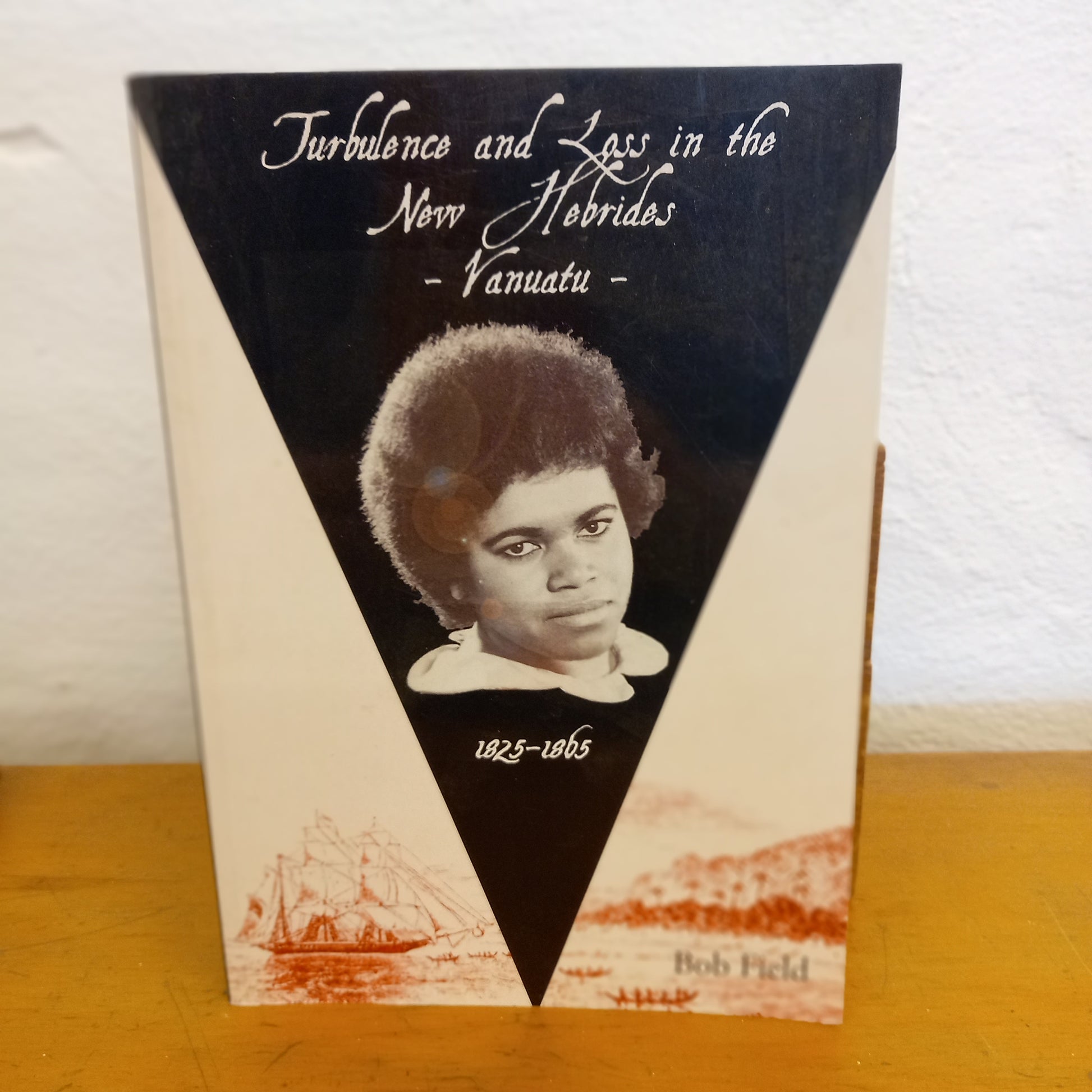 Turbulence and Loss in the New Hebrides (Vanuatu), 1825-1865 by Bob Field-Book-Tilbrook and Co