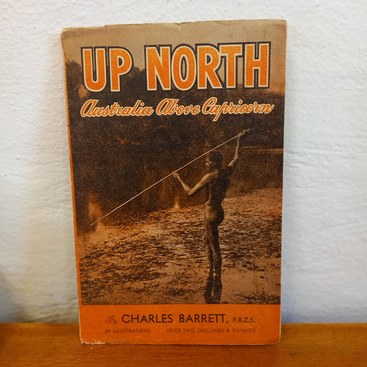 Up North Australia Above Capricorn by Charles Barrett-Book-Tilbrook and Co