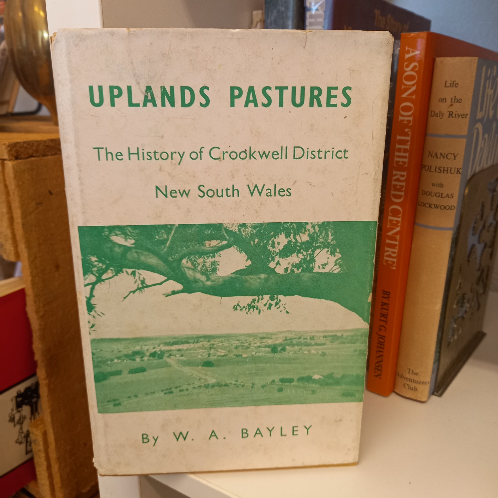 Uplands pastures : the history of Crookwell District, New South Wales by William A. Bayley-Books-Tilbrook and Co