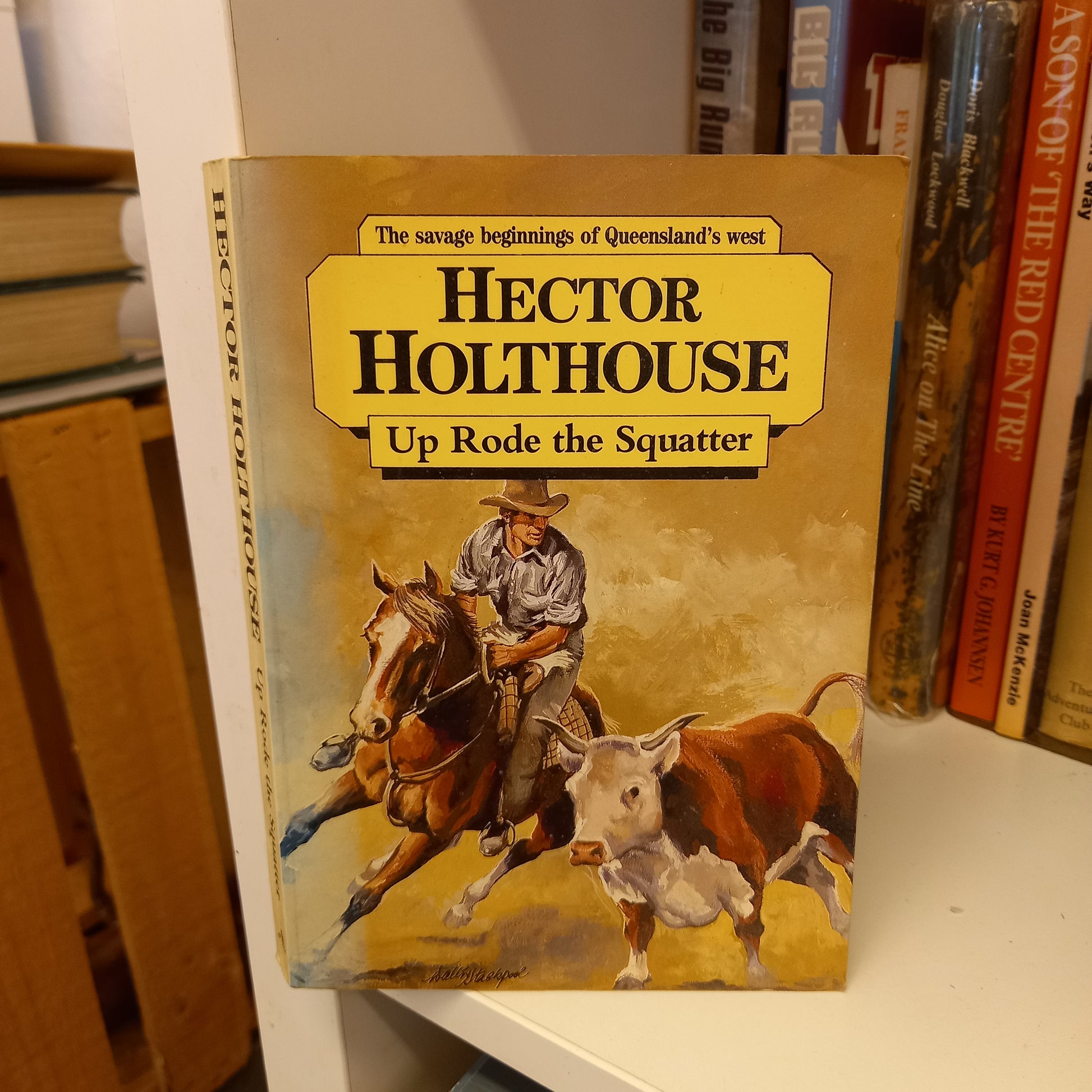 Up rode the squatter the savage beginnings of Queensland's west by Hector Holthouse-Books-Tilbrook and Co