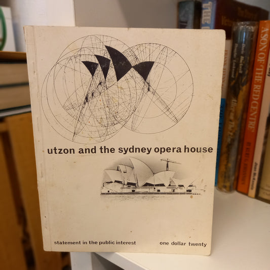 Utzon and the Sydney Opera House: Statement in the Public Interest-Book - Australian architecture / Cultural history / Public commentary-Tilbrook and Co