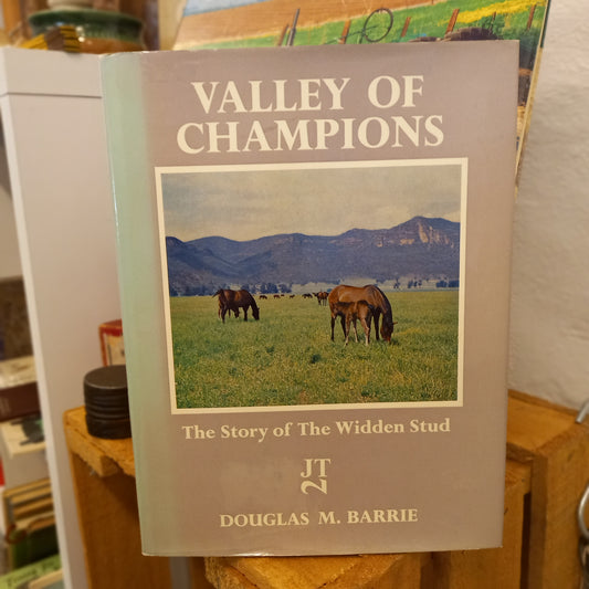 Valley of Champions: The Story of the Widden Stud by Douglas M. Barrie-Book - Australian Equine History / Thoroughbred Breeding / Regional Heritage-Tilbrook and Co