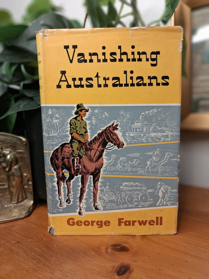Vanishing Australians – George Farwell, Illustrated by Douglas Maxted (1961)-Australian History / Pioneer &amp; Outback Life-Tilbrook and Co