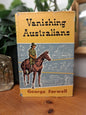 Vanishing Australians – George Farwell, Illustrated by Douglas Maxted (1961)-Australian History / Pioneer &amp; Outback Life-Tilbrook and Co