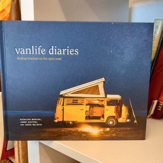 Vanlife Diaries: Finding Freedom on the Open Road by Kathleen Morton; Jonny Dustow; Jaren Melrose-Book-Tilbrook and Co