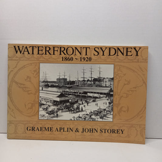 Waterfront Sydney, 1860-1920 by John Storey-Book-Tilbrook and Co