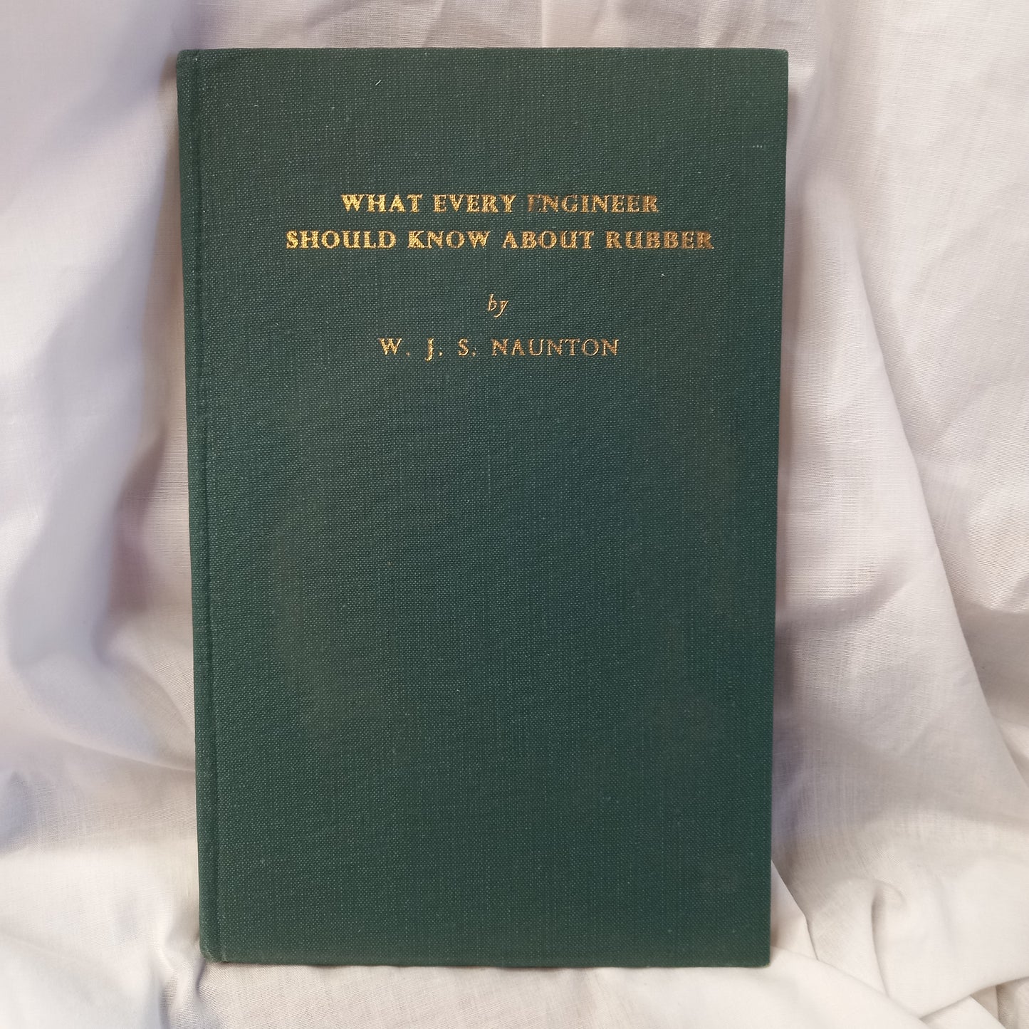 What Every Engineer Should Know About Rubber by W.J.S. Nauton-Book-Tilbrook and Co