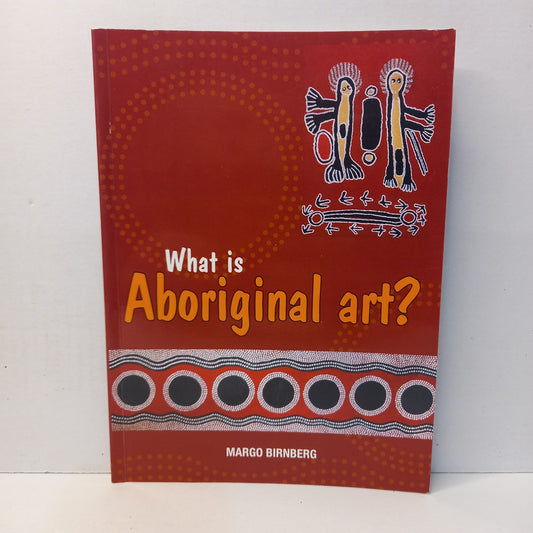 What is Aboriginal Art? By Margo Birnberg-Book-Tilbrook and Co