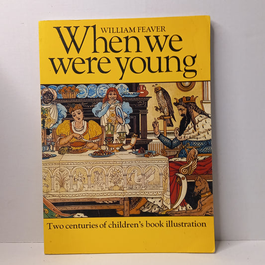When We Were Young: Two Centuries of Children's Book Illustration by Willilam Feaver-Book-Tilbrook and Co