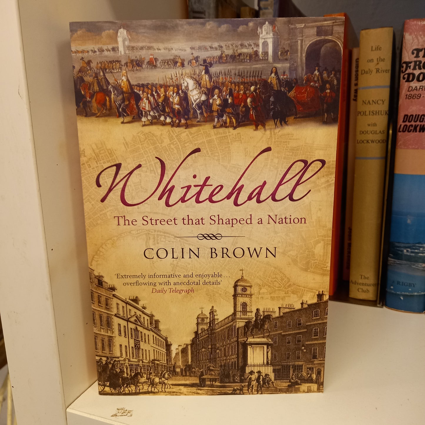 Whitehall: The Street that Shaped a Nation by Colin Brown-Book-Tilbrook and Co
