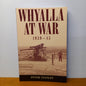 Whyalla at War, 1939-45 by Peter Stanley-Book-Tilbrook and Co