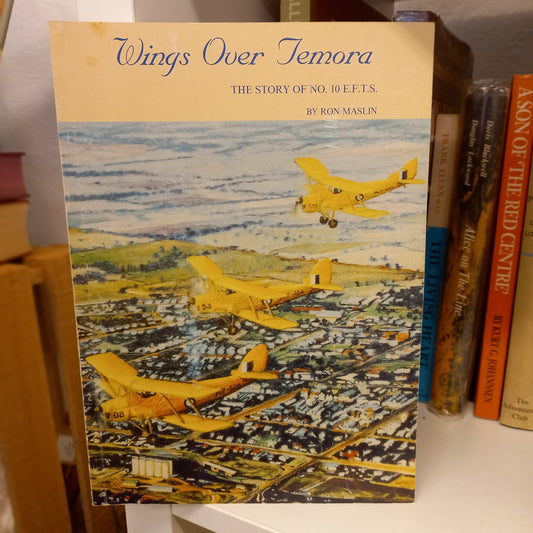 Wings Over Temora – The Story of No. 10 E.F.T.S. by Ron Maslin (1990)-Book - Australian Military History-Tilbrook and Co