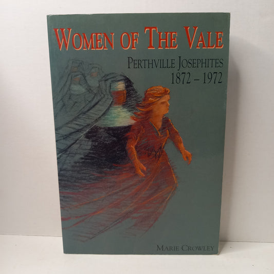 Women of the Vale Perthville Josephites 1872-1972 by Marie Crowley-Tilbrook and Co