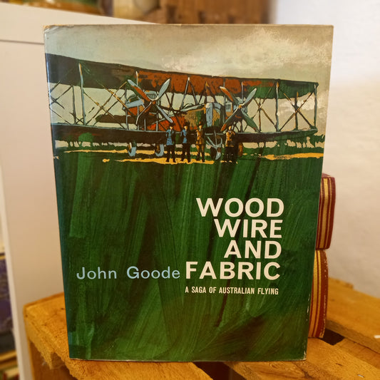 Wood, Wire and Fabric: A Saga of Australian Flying – John Goode (1968)-Book - Australian aviation history / Children’s nonfiction / Illustrated educational book-Tilbrook and Co