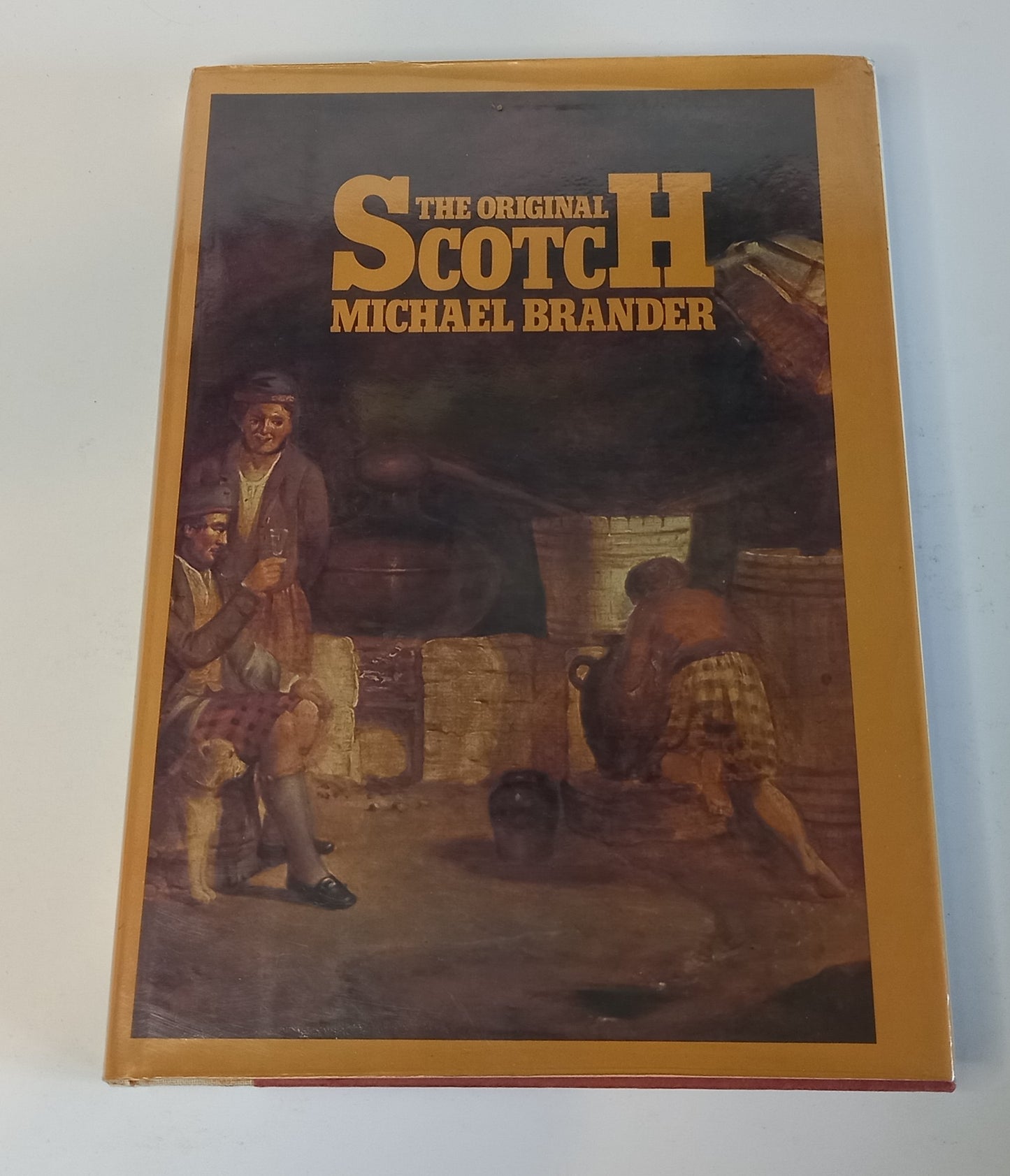 The Original Scotch A History of Scotch Whisky from the Earlist Days By Michael Brander-Book-Tilbrook and Co