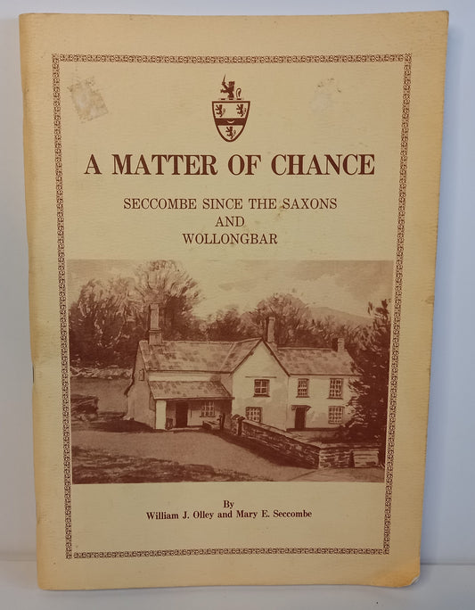 A Matter of Chance: Seccombe Since the Saxons and Wollongbar by W.J. Olley-Book-Tilbrook and Co