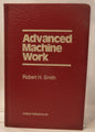 Advanced Machine Work by Robert H. Smith (Textbook)-Book-Tilbrook and Co