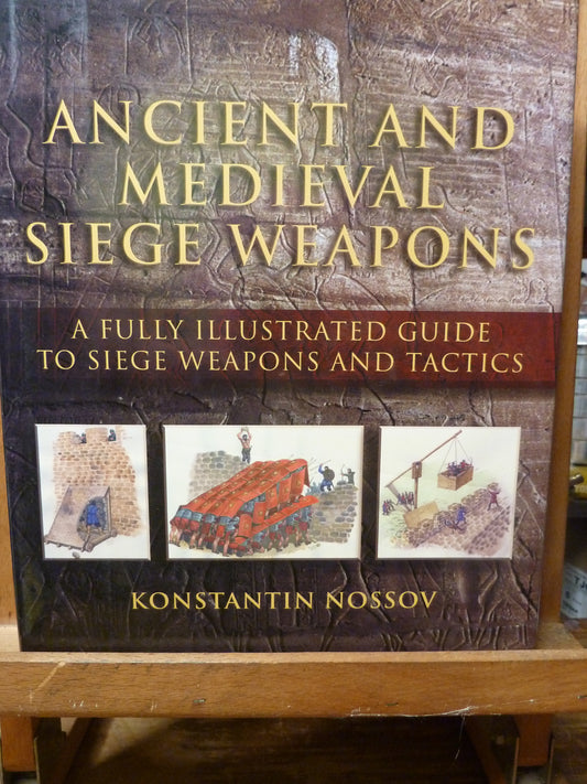 Ancient and Medieval Siege Weapons by Konstantin S Nossov-Book-Tilbrook and Co