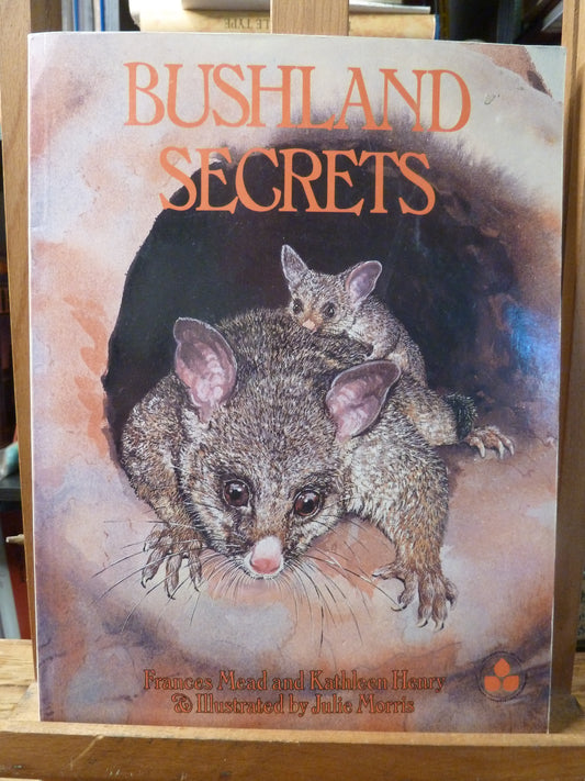 Bushland Secrets by Frances Mead and Kathleen Henry Illustrated by Julie Morris-Book-Tilbrook and Co