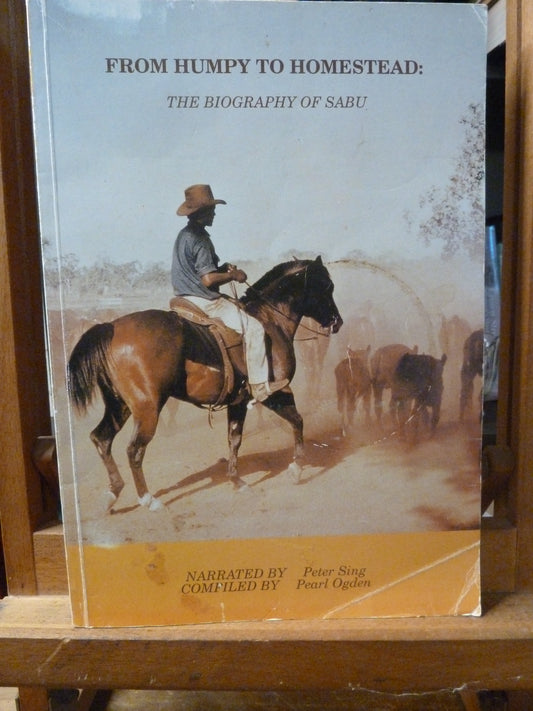 From Humpy To Homestead The Biography Of Sabu-Book-Tilbrook and Co