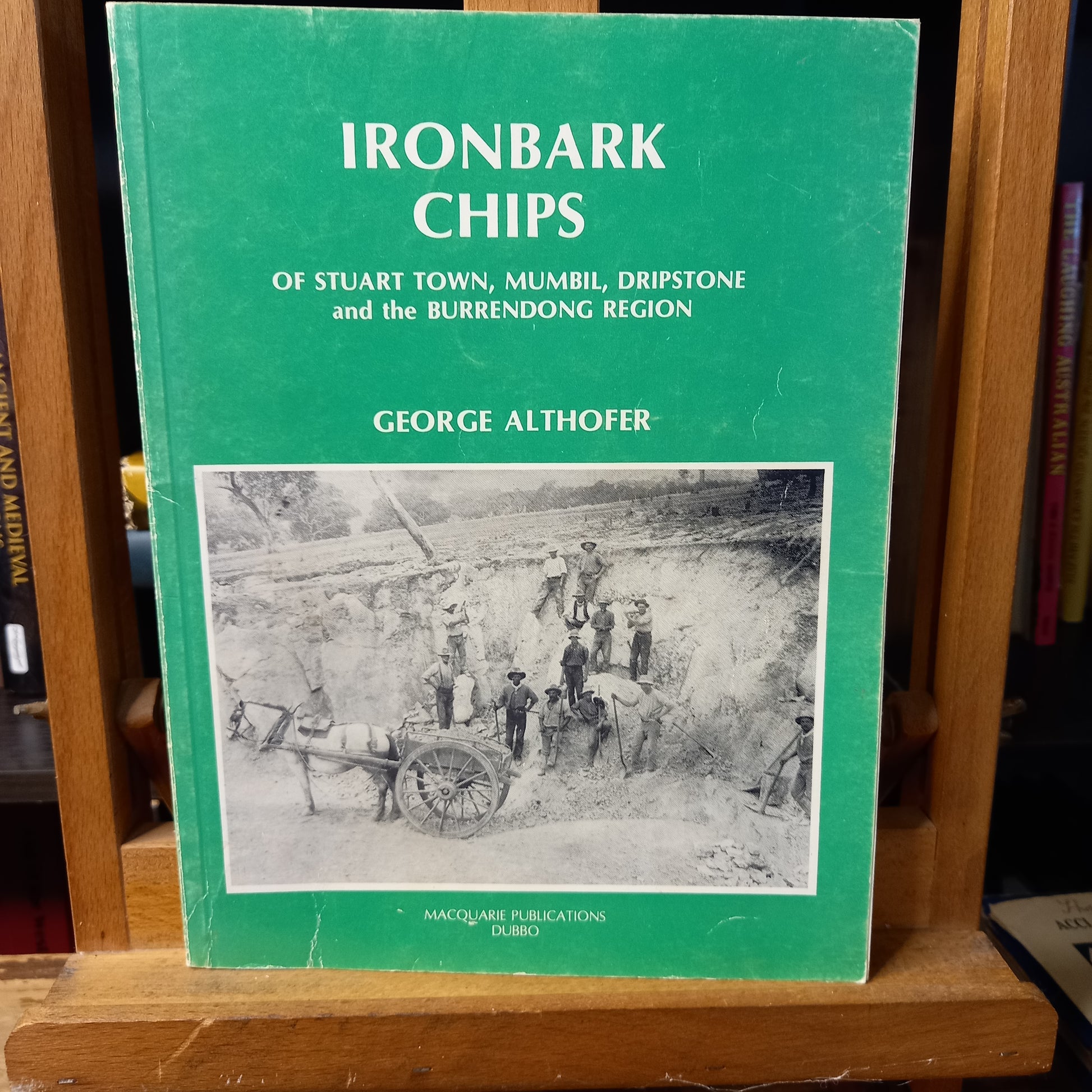 Ironbark Chips of Stuart Town, Mumbil, Dripstone and the Burrendong Region by George Althofer-Book-Tilbrook and Co